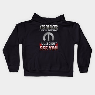 Yes officer I saw the speed limit Kids Hoodie